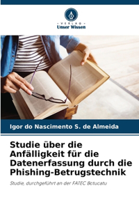 Studie über die Anfälligkeit für die Datenerfassung durch die Phishing-Betrugstechnik