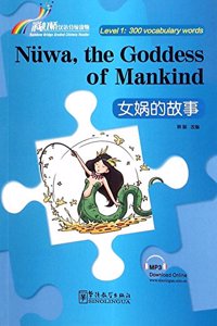 Nuwa, the Goddess of Mankind - Rainbow Bridge Graded Chinese Reader, Level 1 : 300 Vocabulary Words