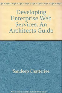 Developing Enterprise Web Services An Arthitects Guide