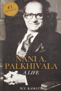 NANI A PALKHIVALA: A LIFE