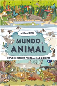 Megalibros. Mundo animal: Explora escenas panoramicas gigantes