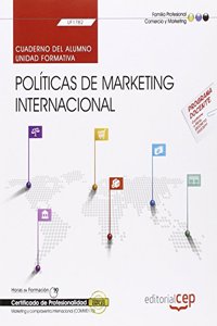 Cuaderno del alumno. Politicas de marketing internacional (UF1782). Certificados de profesionalidad. Marketing y compraventa internacional (COMM0110)