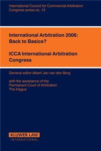 International Arbitration 2006: Back to Basics?