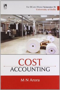Cost Accounting : for Bcom (Hons) Sem IV (University of Delhi)