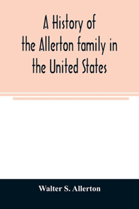 A history of the Allerton family in the United States