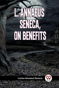 L. ANNAEUS SENECA, ON BENEFITS (Edition2023)