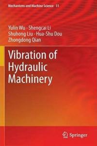 Vibration of Hydraulic Machinery (Mechanisms and Machine Science Book 11)(Special Indian Edition / Reprint year : 2020) [Paperback] Yulin Wu