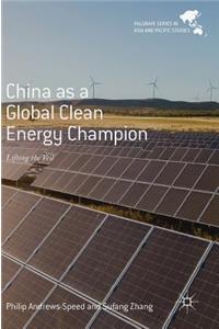 China as a Global Clean Energy Champion