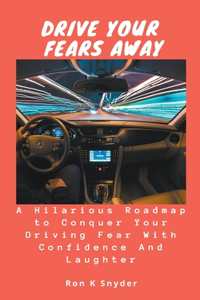 Drive Your Fears Away