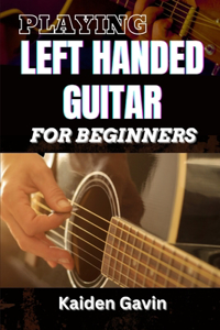 Playing Left Handed Guitar for Beginners
