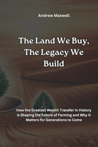 The Land We Buy, the Legacy We Build