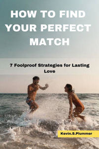 How to Find Your Perfect Match