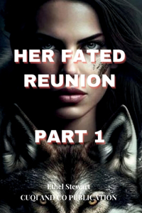 HER FATED REUNION Part 1