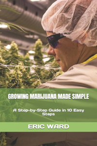 Growing Marijuana Made Simple