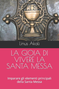 La Gioia Di Vivere La Santa Messa