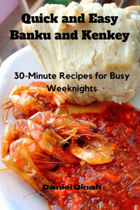 Quick and Easy Banku and Kenkey