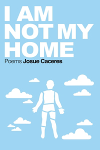 I Am Not My Home