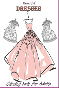 Beautiful Dresses Coloring book For Adults