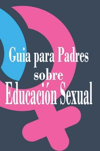 Guia para padres sobre educacion sexual