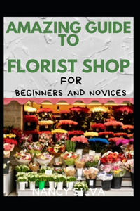 Amazing Guide To Florist Shop For Beginners And Novices