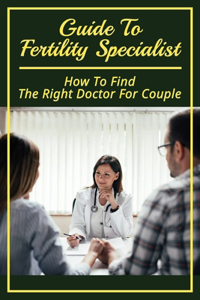 Guide To Fertility Specialist