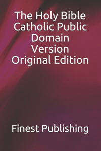 The Holy Bible Catholic Public Domain Version Original Edition