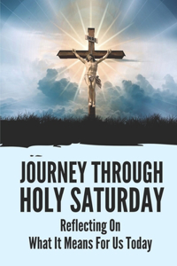 Journey Through Holy Saturday