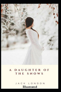 A Daughter of the Snows Illustrated