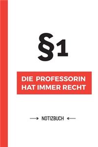 Paragraf 1 - Die Professorin hat immer Recht