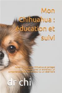 Mon Chihuahua: éducation et suivi: Notez tout de votre Chihuahua et partagez l'information avec un entraineur, un comportementaliste, un dresseur ou un vétérinaire