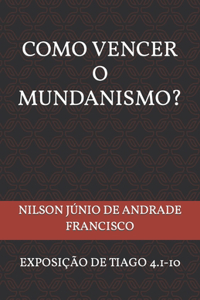 Como Vencer O Mundanismo?