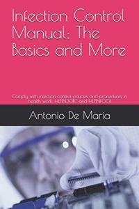 Infection Control Manual; The Basics and More: Comply with infection control policies and procedures in health work; HLTIN301C and HLTINF001