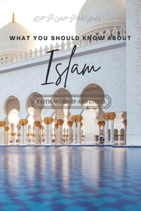 What You Should Know About Islam