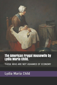 The American Frugal Housewife by Lydia Maria Child.