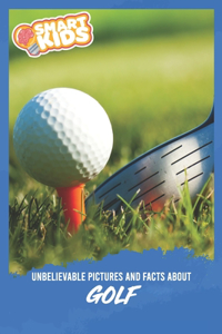 Unbelievable Pictures and Facts About Golf