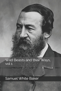 Wild Beasts and their Ways, vol 1