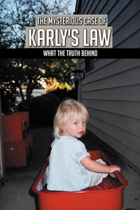 The Mysterious Case Of Karly's Law