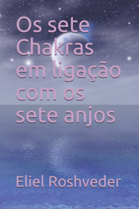 Os sete Chakras em ligação com os sete anjos