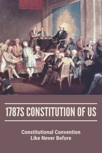 1787s Constitution Of Us