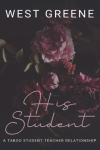 His Student: A Taboo Student-Teacher Romance