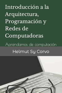 Introducción a la Arquitectura, Programación y Redes de Computadoras