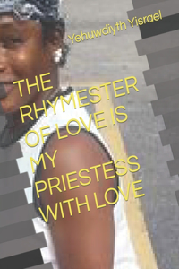 The Rhymester of Love Is My Priestess with Love