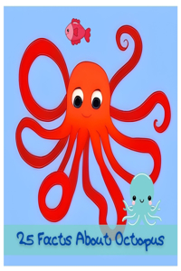 25 Facts About Octopuses