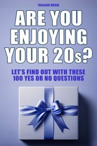 Are You Enjoying Your 20s?