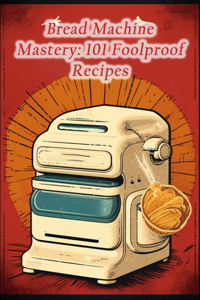 Bread Machine Mastery