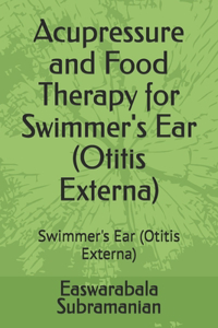 Acupressure and Food Therapy for Swimmer's Ear (Otitis Externa)