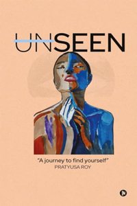 Unseen: A Journey to Find Yourself