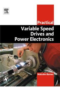 Practical Variable Speed Drives and Power Electronics