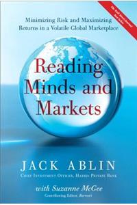 Reading Minds and Markets: Minimizing Risk and Maximizing Returns in a Volatile Global Marketplace (Paperback)