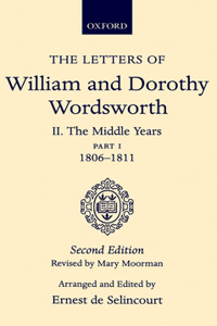 Letters of William and Dorothy Wordsworth: Volume II. The Middle Years: Part 1. 1806-1811